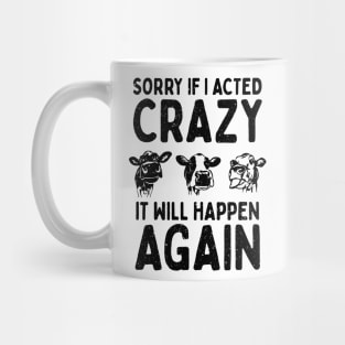 Sorry If I Acted Crazy It Will Happen Again Mug